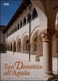 San Domenico all'Aquila. Il restauro del complesso monumentale - Librerie.coop
