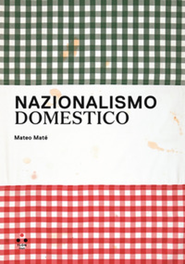 Nazionalismo domestico. Progetto di Mateo Maté - Librerie.coop Nazionalismo domestico. Progetto di Mateo Maté - Librerie.coop