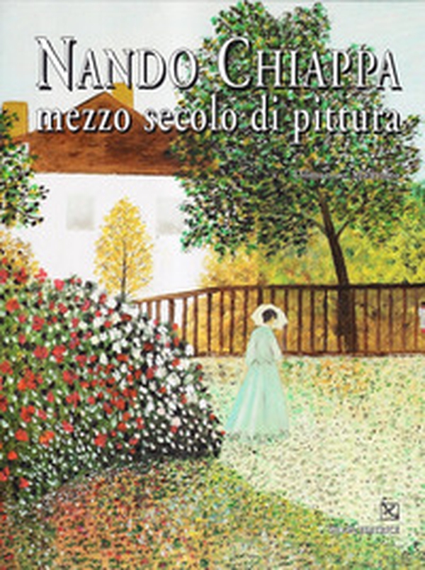 Nando Chiappa. Mezzo secolo di pittura. Catalogo della mostra - Librerie.coop