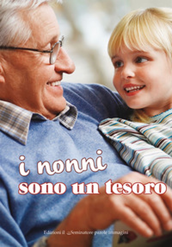 I nonni sono un tesoro - Librerie.coop I nonni sono un tesoro - Librerie.coop