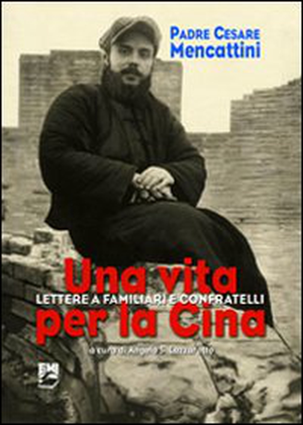 Una vita per la Cina. Lettere a familiari e confratelli - Librerie.coop Una vita per la Cina. Lettere a familiari e confratelli - Librerie.coop
