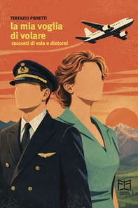 La mia voglia di volare. Racconti di volo e dintorni - Librerie.coop