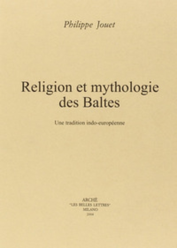 Religion et mythologie des Baltes. Un tradition indo-européenne - Librerie.coop