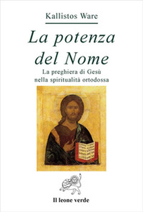 La potenza del nome. La preghiera di Gesù nella spiritualità ortodossa - Librerie.coop La potenza del nome. La preghiera di Gesù nella spiritualità ortodossa - Librerie.coop