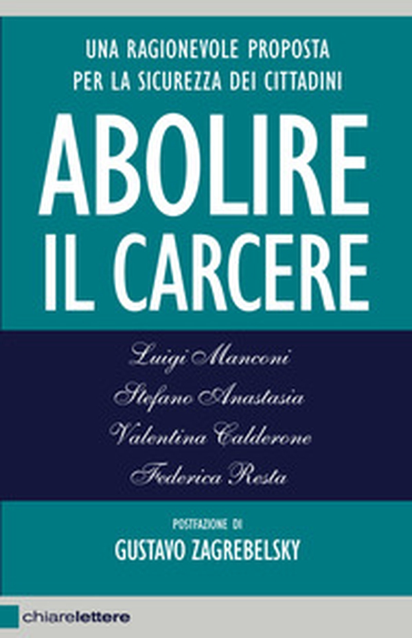 Abolire il carcere. Una ragionevole proposta per la sicurezza dei cittadini - Librerie.coop Abolire il carcere. Una ragionevole proposta per la sicurezza dei cittadini - Librerie.coop