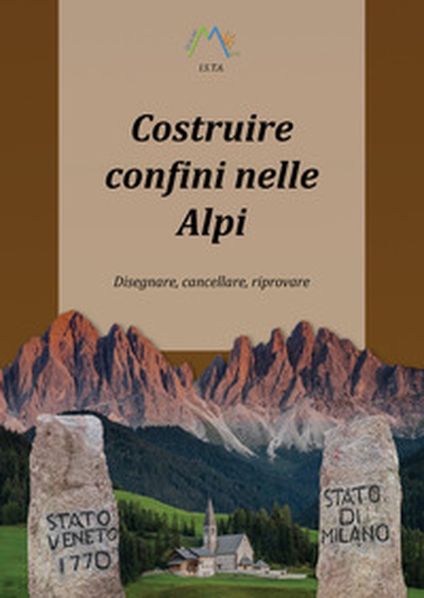 Costruire confini nelle Alpi. Disegnare, cancellare, riprovare - Librerie.coop Costruire confini nelle Alpi. Disegnare, cancellare, riprovare - Librerie.coop