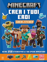 Minecraft Mojang. Crea i tuoi eroi. Giochi e sticker. Il libro ufficiale - Librerie.coop