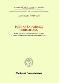 Punire la parola pericolosa? Pubblica istigazione, discorso d'odio e libertà di espressione nell'era di internet - Librerie.coop