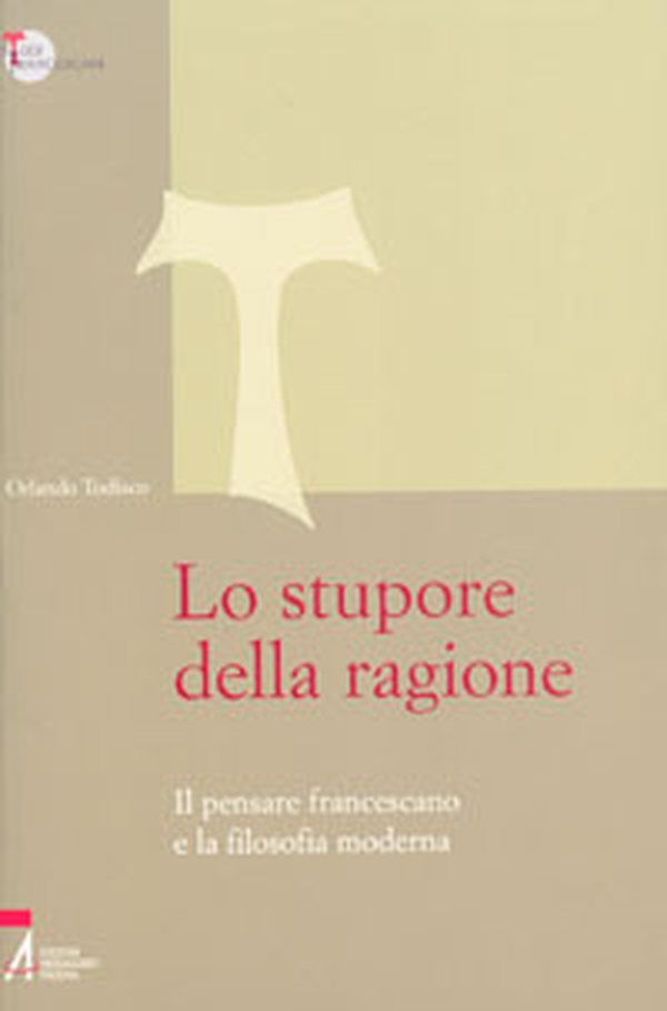 Lo stupore della ragione. Il pensare francescano e la filosofia moderna - Librerie.coop Lo stupore della ragione. Il pensare francescano e la filosofia moderna - Librerie.coop