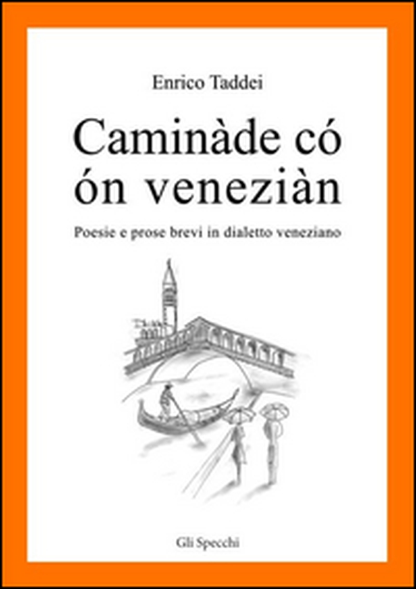 Caminàde có ón veneziàn. Poesie e prose brevi in dialetto veneziano - Librerie.coop