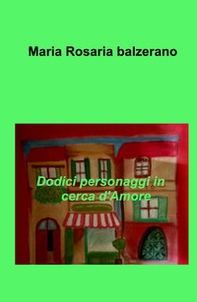 Dodici personaggi in cerca d'amore - Librerie.coop