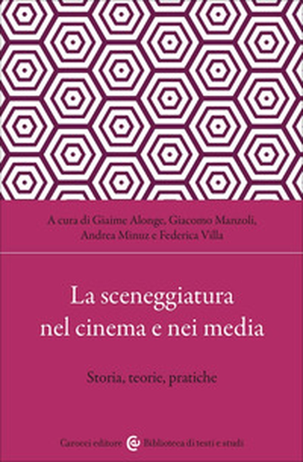 La sceneggiatura nel cinema e nei media. Storia, teorie, pratiche - Librerie.coop