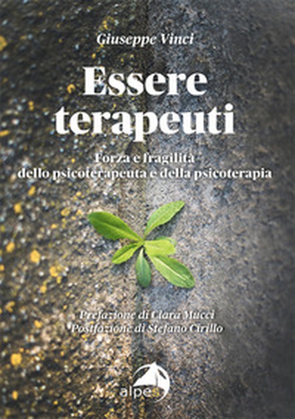Essere terapeuti. Forza e fragilità dello psicoterapeuta e della psicoterapia - Librerie.coop Essere terapeuti. Forza e fragilità dello psicoterapeuta e della psicoterapia - Librerie.coop