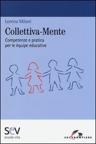 Collettiva-mente. Competenze e pratica per le équipe educative - Librerie.coop