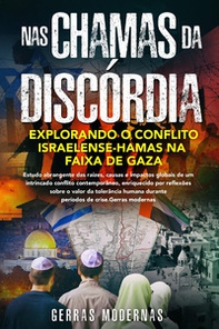 Nas chamas da discórdia. Explorando o conflito israelense-Hamas na Faixa de Gaza - Librerie.coop
