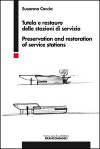 Tutela e restauro delle stazioni di servizio-Preservation and restoration of service stations - Librerie.coop Tutela e restauro delle stazioni di servizio-Preservation and restoration of service stations - Librerie.coop