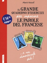 Il grande quaderno d'esercizi per imparare le parole del francese - Librerie.coop