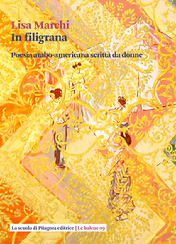 In filigrana. Poesia arabo-americana scritta da donne - Librerie.coop In filigrana. Poesia arabo-americana scritta da donne - Librerie.coop