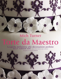 Torte da maestro. La guida definitiva alle decorazioni perfette - Librerie.coop