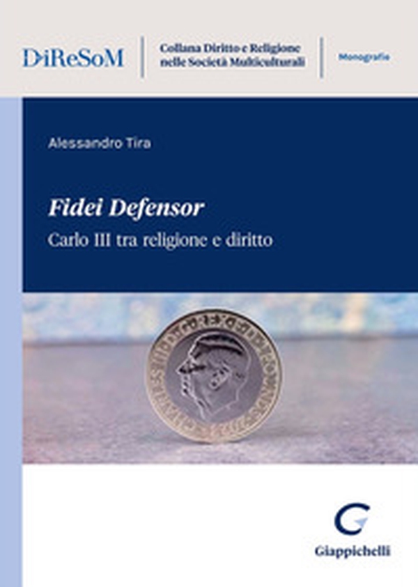 «Fidei Defensor». Carlo III tra religione e diritto - Librerie.coop «Fidei Defensor». Carlo III tra religione e diritto - Librerie.coop
