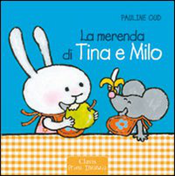 La merenda di Tina e Milo - Librerie.coop La merenda di Tina e Milo - Librerie.coop