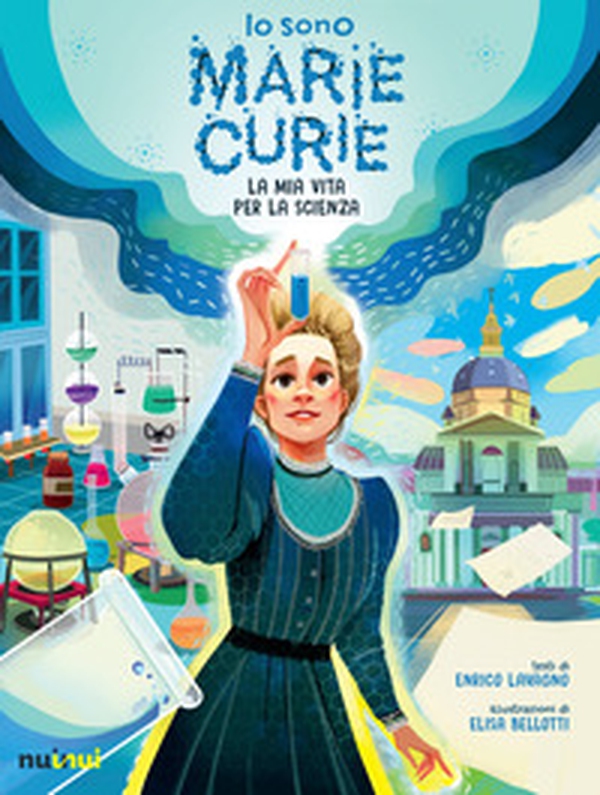 Io sono Marie Curie. La mia vita per la scienza - Librerie.coop Io sono Marie Curie. La mia vita per la scienza - Librerie.coop