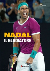 Nadal. Il gladiatore - Librerie.coop
