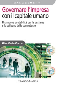 Governare l'impresa con il capitale umano. Una nuova contabilità per la gestione e lo sviluppo delle competenze - Librerie.coop Governare l'impresa con il capitale umano. Una nuova contabilità per la gestione e lo sviluppo delle competenze - Librerie.coop