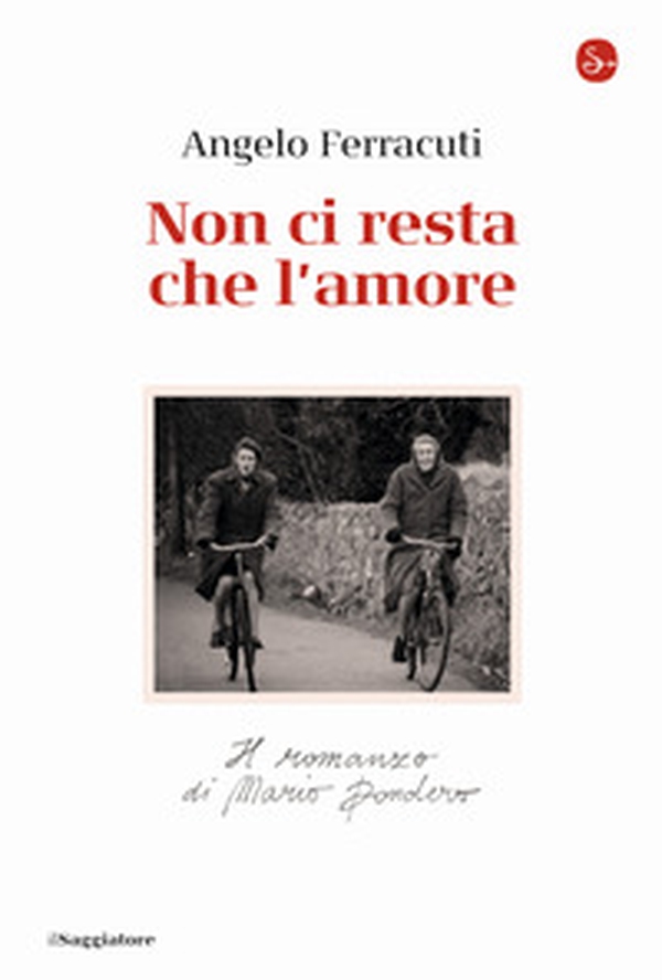 Non ci resta che l'amore. Il romanzo di Mario Dondero - Librerie.coop Non ci resta che l'amore. Il romanzo di Mario Dondero - Librerie.coop