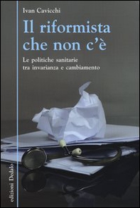 Il riformista che non c'è. Le politiche sanitarie tra invarianza e cambiamento - Librerie.coop