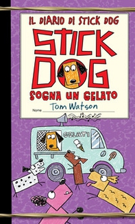 Stick dog sogna un gelato. Il diario di Stick Dog - Vol. 4 - Librerie.coop