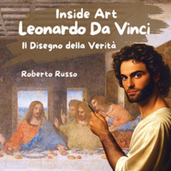 Leonardo Da Vinci. Il disegno della verità - Librerie.coop Leonardo Da Vinci. Il disegno della verità - Librerie.coop