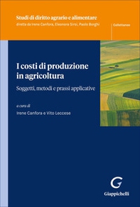 I costi di produzione in agricoltura. Soggetti, metodi e prassi applicative - Librerie.coop