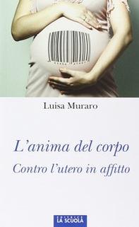 L'anima del corpo. Contro l'utero in affitto - Librerie.coop L'anima del corpo. Contro l'utero in affitto - Librerie.coop