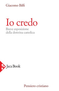 Io credo. Breve esposizione della dottrina cattolica - Librerie.coop Io credo. Breve esposizione della dottrina cattolica - Librerie.coop