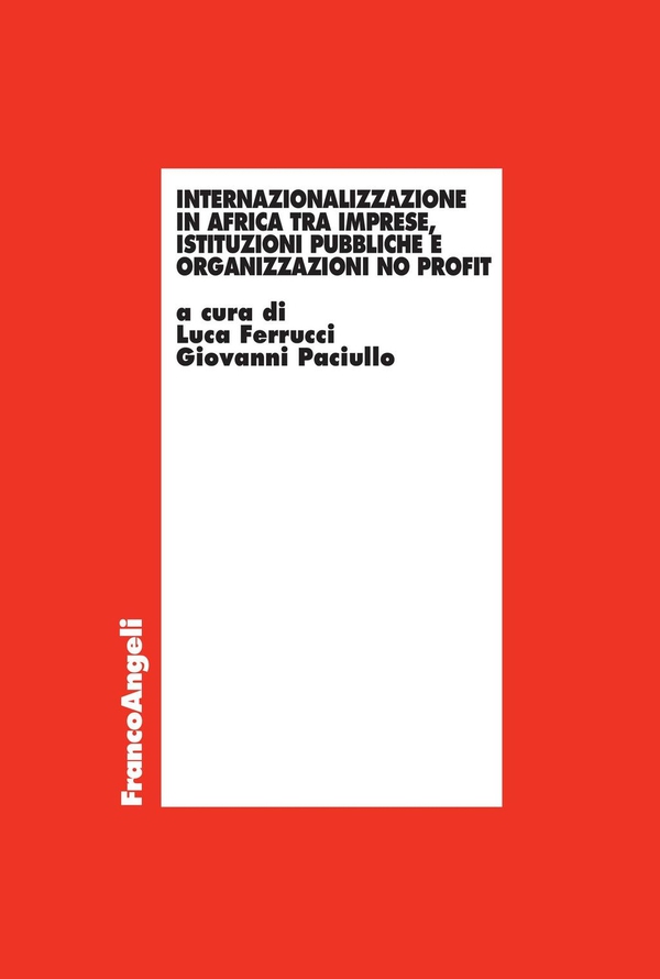 Internazionalizzazione in Africa tra imprese, istituzioni pubbliche e organizzazioni no profit - Librerie.coop Internazionalizzazione in Africa tra imprese, istituzioni pubbliche e organizzazioni no profit - Librerie.coop