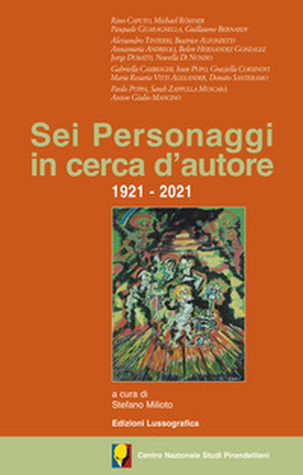 Sei personaggi in cerca d'autore. 1921-2021 - Librerie.coop Sei personaggi in cerca d'autore. 1921-2021 - Librerie.coop