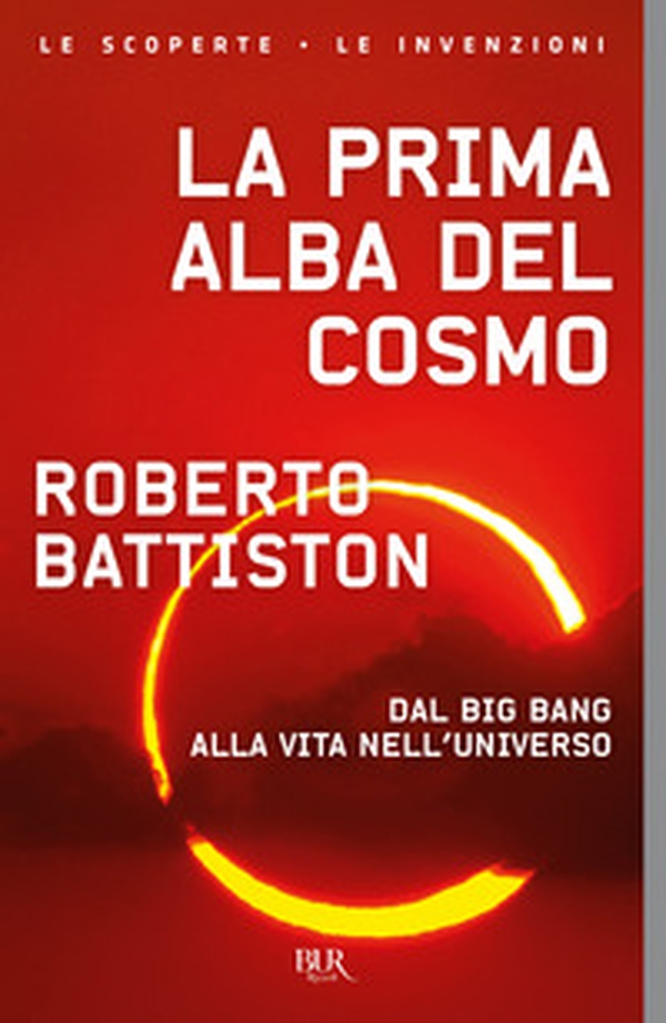 La prima alba del cosmo. Dal big bang alla vita nell'universo, l'avventura scientifica che sta cambiando il nostro modo di vedere il mondo - Librerie.coop La prima alba del cosmo. Dal big bang alla vita nell'universo, l'avventura scientifica che sta cambiando il nostro modo di vedere il mondo - Librerie.coop
