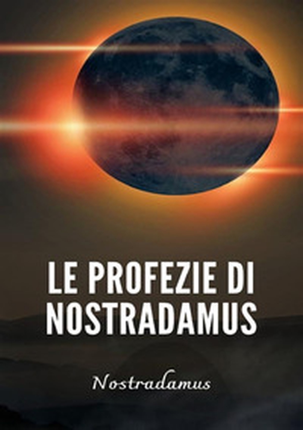 Le profezie di Nostradamus - Librerie.coop Le profezie di Nostradamus - Librerie.coop