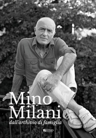 Mino Milani. Dall'archivio di famiglia - Librerie.coop