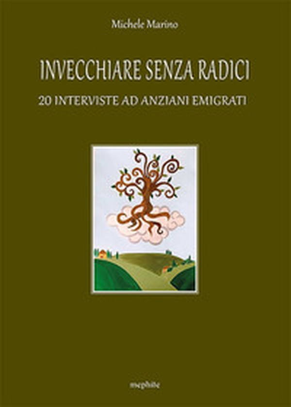 Invecchiare senza radici. 20 interviste ad anziani emigrati - Librerie.coop Invecchiare senza radici. 20 interviste ad anziani emigrati - Librerie.coop