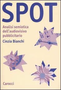 Spot. Analisi semiotica dell'audiovisivo pubblicitario - Librerie.coop