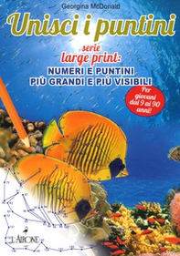 Unisci i puntini. Serie Large print: numeri e puntini più grandi e più visibili - Librerie.coop Unisci i puntini. Serie Large print: numeri e puntini più grandi e più visibili - Librerie.coop