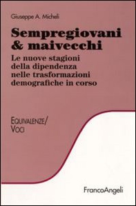 Sempregiovani & maivecchi. Le nuove stagioni della dipendenza nelle trasformazioni demografiche in corso - Librerie.coop