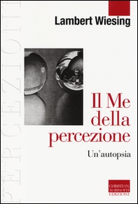 Il Me della percezione. Un'autopsia - Librerie.coop