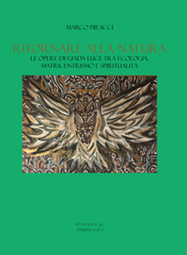 Ritornare alla natura. Le opere di Giada Luce tra ecologia, matricentrismo e spiritualità - Librerie.coop Ritornare alla natura. Le opere di Giada Luce tra ecologia, matricentrismo e spiritualità - Librerie.coop