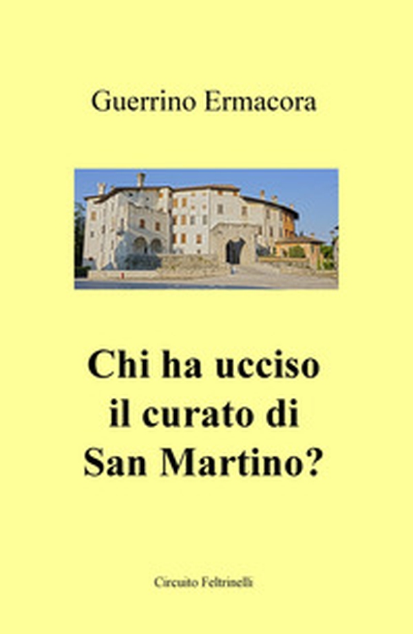 Chi ha ucciso il curato di San Martino? - Librerie.coop Chi ha ucciso il curato di San Martino? - Librerie.coop