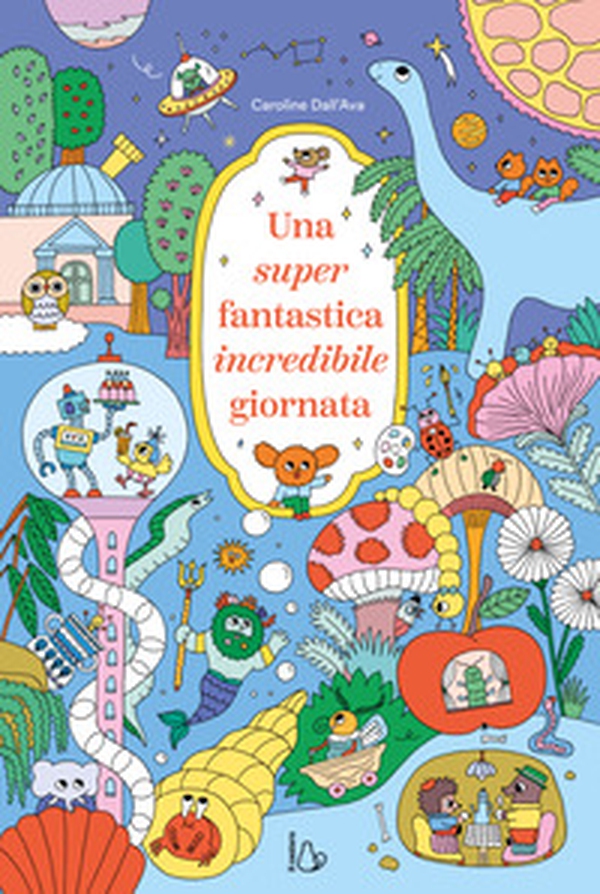 Una super fantastica incredibile giornata - Librerie.coop Una super fantastica incredibile giornata - Librerie.coop