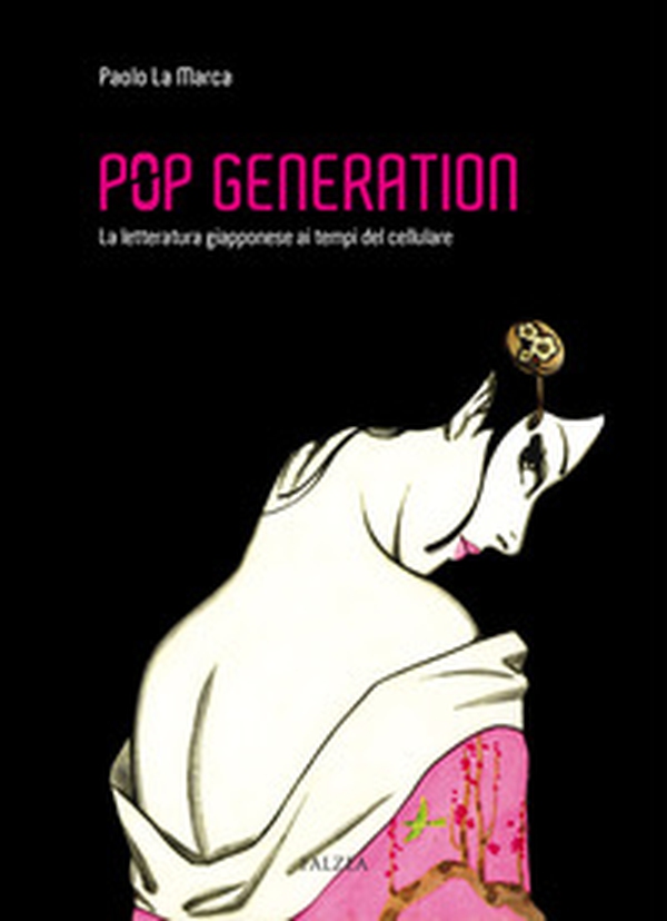 Pop generation. La letteratura giapponese ai tempi del cellulare - Librerie.coop Pop generation. La letteratura giapponese ai tempi del cellulare - Librerie.coop
