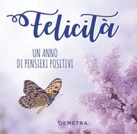 Felicità. Un anno di pensieri positivi - Librerie.coop Felicità. Un anno di pensieri positivi - Librerie.coop